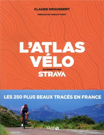 Couverture du livre « L'atlas du vélo (édition 2019) » de Claude Droussent aux éditions Solar