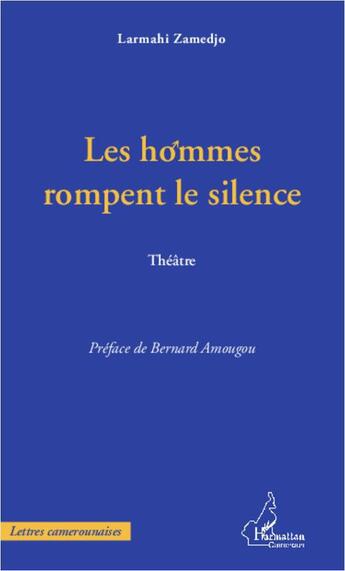 Couverture du livre « Les hommes rompent le silence » de Larmahi Zamedjo aux éditions L'harmattan