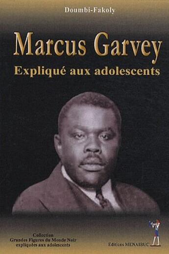 Couverture du livre « Marcus Garvey expliqué aux adolescents » de Fakoly Doumbi aux éditions Menaibuc