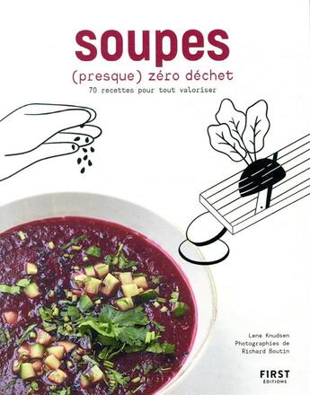 Couverture du livre « Soupes zéro déchet » de Lene Knudsen et Richard Boutin aux éditions First