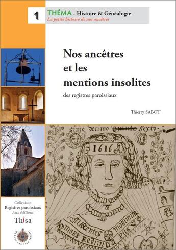Couverture du livre « Nos ancêtres et les mentions insolites des registres paroissiaux » de Thierry Sabot aux éditions Thisa