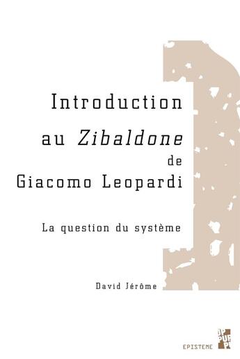 Couverture du livre « Introduction au zibaldone de Giacomo Leopardi ; la question du système » de Jerome David aux éditions Pu De Provence