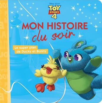 Couverture du livre « Mon histoire du soir : Toy Story 4 : le super plan de Ducky et Bunny » de Disney aux éditions Disney Hachette