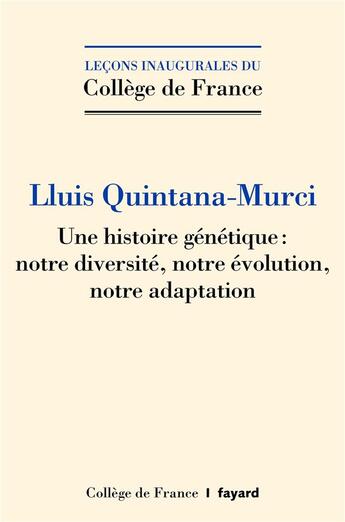 Couverture du livre « Une histoire génétique : notre diversité, notre évolution, notre adaptation » de Lluis Quintana-Murci aux éditions Fayard
