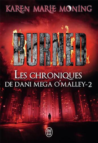 Couverture du livre « Les chroniques de Dani Mega O'Malley Tome 2 : burned » de Karen Marie Moning aux éditions J'ai Lu