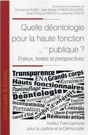 Couverture du livre « Quelle déontologie pour la haute fonction publique ? enjeux, textes et perspectives » de  aux éditions Ifjd