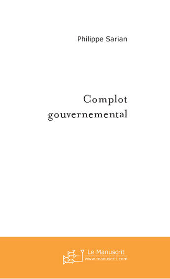 Couverture du livre « Complot Gouvernemental » de Philippe Sarian aux éditions Le Manuscrit