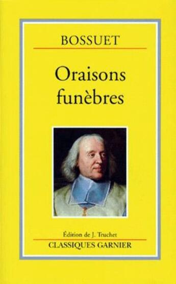 Couverture du livre « Oraisons funèbres » de Bossuet aux éditions Garnier