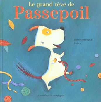 Couverture du livre « Le grand reve de passepoil » de Elaine Arsenault et Fanny aux éditions Dominique Et Compagnie