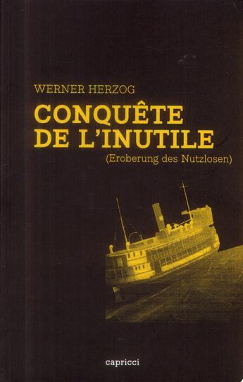 Couverture du livre « Conquête de l'inutile (eroberung des nutzlosen) » de Werner Herzog aux éditions Capricci