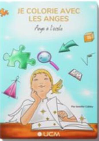 Couverture du livre « Je colorie avec les Anges : Anya a' l'e'cole » de Jennifer Cabley aux éditions Ucm