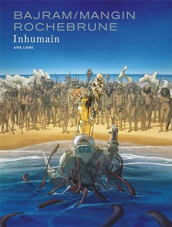 Couverture du livre « Inhumain » de Valerie Mangin et Denis Bajram et Thibaud De Rochebrune aux éditions Dupuis