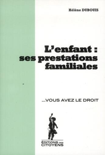 Couverture du livre « L'enfant : ses prestations familiales » de Helene Dubouis aux éditions Editions Des Citoyens
