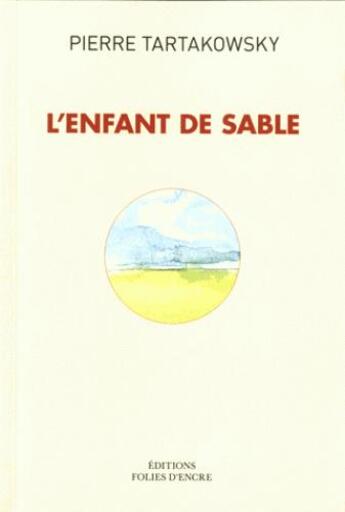 Couverture du livre « L'enfant de sable » de Pierre Tartakowsky aux éditions Folies D'encre