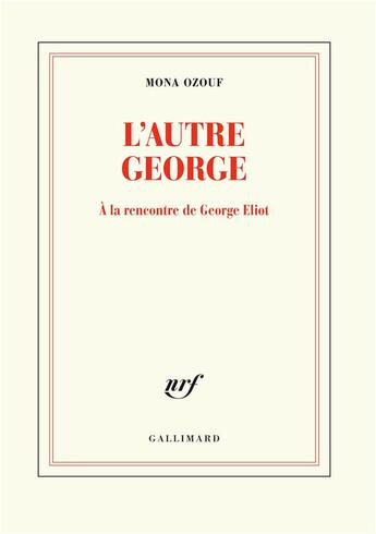 Couverture du livre « L'autre George ; à la rencontre de George Eliot » de Mona Ozouf aux éditions Gallimard
