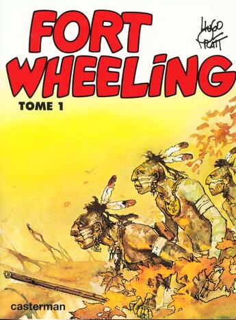 Couverture du livre « Fort Wheeling Tome 1 » de Hugo Pratt aux éditions Casterman