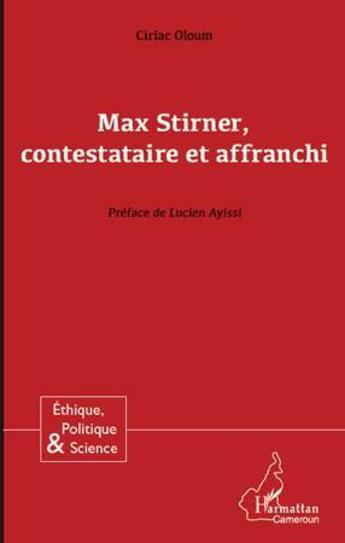 Couverture du livre « Max Stirner, contestataire et affranchi » de Ciriac Oloum aux éditions L'harmattan