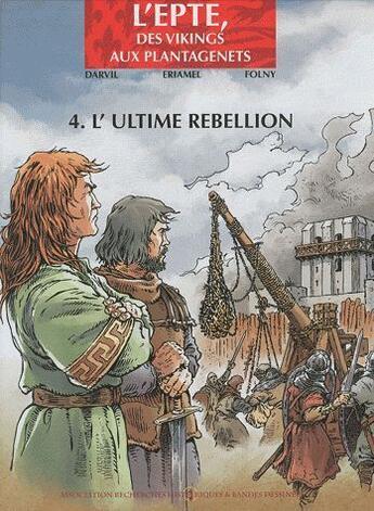 Couverture du livre « L'epte, des vikings aux plantagenets t.4 ; l'ultime rébellion » de Eriamel aux éditions Assor Bd
