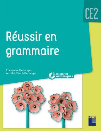Couverture du livre « Reussir en grammaire ce2 + cd rom - programme 2018 » de  aux éditions Retz