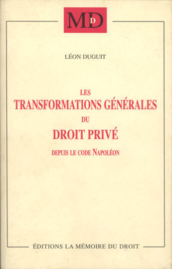 Couverture du livre « Les transformations générales du droit privé depuis le code Napoléon » de Leon Duguit aux éditions Memoire Du Droit