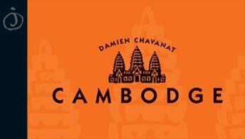 Couverture du livre « Cambodge » de Damien Chavanat aux éditions Jalan