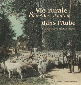 Couverture du livre « Vie rurale et métiers d'antan dans l'Aube » de Atec aux éditions Dominique Gueniot
