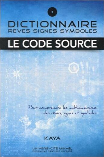 Couverture du livre « Dictionnaire ; rêves, signes, symboles ; le code source » de Kaya aux éditions Ucm