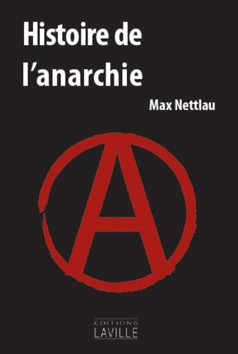 Couverture du livre « Histoire de l'anarchie » de Max Nettlau aux éditions Laville
