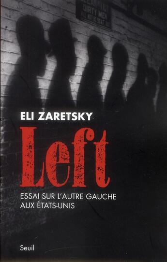 Couverture du livre « Left ; essai sur l'autre gauche aux Etats-Unis » de Eli Zaretsky aux éditions Seuil