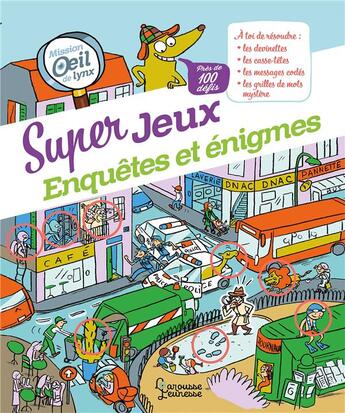 Couverture du livre « Super jeux d'enquetes et enigmes » de Aurore Meyer aux éditions Larousse