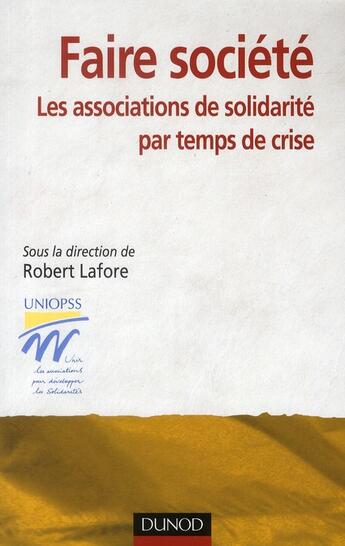 Couverture du livre « Faire société ; les associations de solidarité par temps de crise » de Uniopss aux éditions Dunod