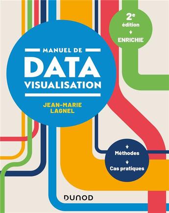 Couverture du livre « Manuel de datavisualisation ; méthodes, cas pratiques (2e édition) » de Jean-Marie Lagnel aux éditions Dunod