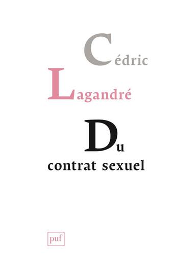 Couverture du livre « Du contrat sexuel » de Cedric Lagandre aux éditions Puf
