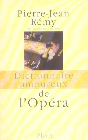 Couverture du livre « Dictionnaire amoureux ; de l'opéra » de Jean-Pierre Remy aux éditions Plon