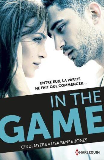 Couverture du livre « In the game » de Lisa Renee Jones et Cindi Myers aux éditions Harlequin