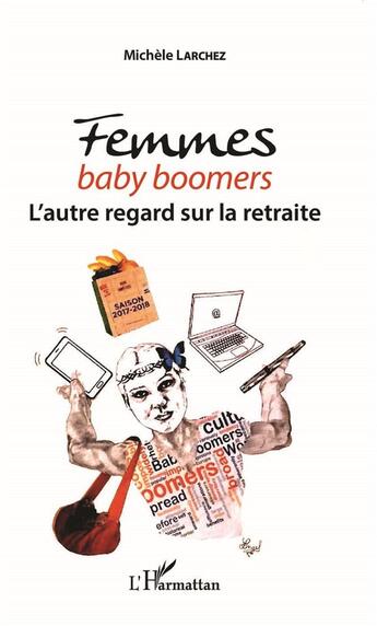 Couverture du livre « Femmes baby boomers, l'autre regard sur la retraite » de Michele Larchez aux éditions L'harmattan