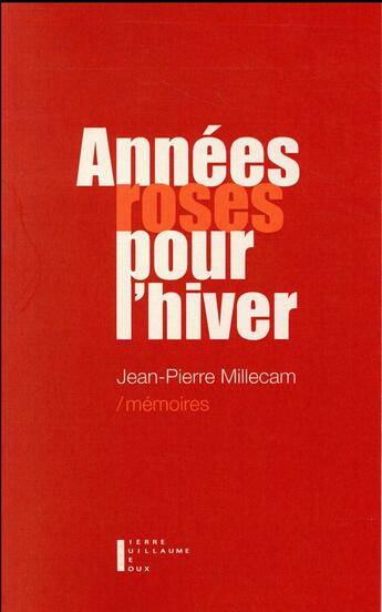 Couverture du livre « Années roses pour l'hiver ; mémoires II » de Jean-Pierre Millecam aux éditions Pierre-guillaume De Roux