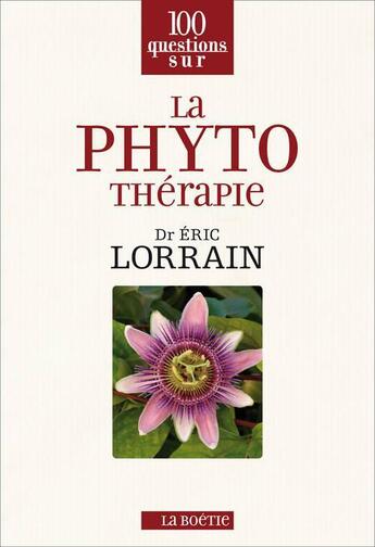 Couverture du livre « La phytothérapie » de Eric Lorrain aux éditions Editions De La Boetie