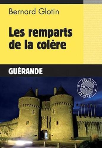 Couverture du livre « Les remparts de la colère ; Guérande » de Bernard Glotin aux éditions Palemon