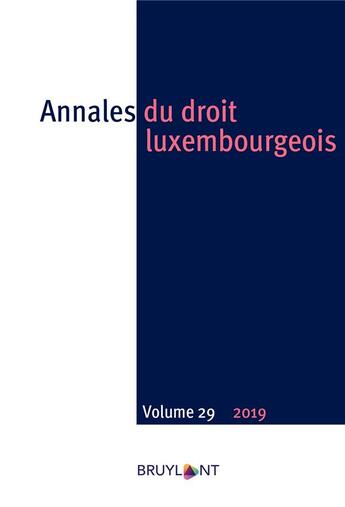 Couverture du livre « Annales du droit luxembourgeois Tome 29 (édition 2018/2019) » de Annales Du Droit Luxembourgeois aux éditions Bruylant