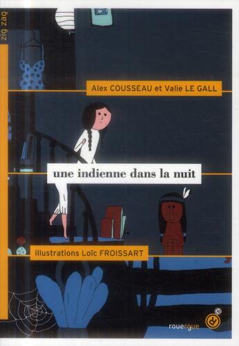 Couverture du livre « Une Indienne dans la nuit » de Alex Cousseau et Valie Le Gall et Loic Froissart aux éditions Rouergue