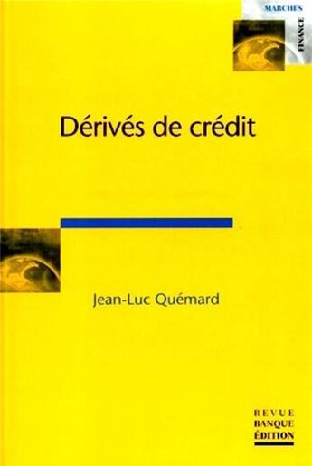 Couverture du livre « Dérivés de crédit » de Jean-Luc Quemard aux éditions Revue Banque