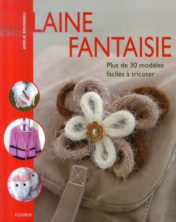 Couverture du livre « Laine fantaisie ; plus de 25 modèles faciles à tricoter » de Rousseau aux éditions Mango