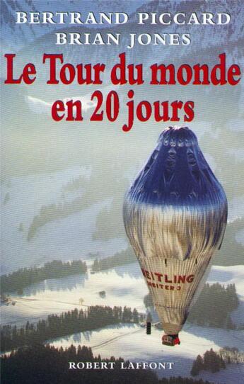 Couverture du livre « Le tour du monde en 20 jours » de Bertrand Piccard et Brian Jones aux éditions Robert Laffont