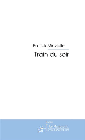 Couverture du livre « Train du soir » de Minvielle-Larrousse- aux éditions Le Manuscrit