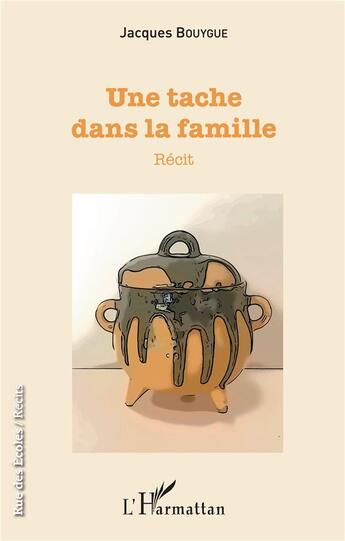 Couverture du livre « Une tache dans la famille » de Jacques Bouygue aux éditions L'harmattan