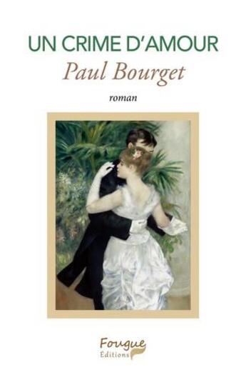 Couverture du livre « Un crime d'amour » de Paul Bourget aux éditions Fougue