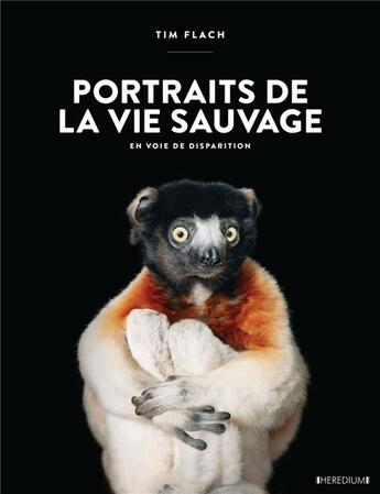 Couverture du livre « Portraits de la vie sauvage en voie de disparition » de Tim Flach et Jonathan Baillie aux éditions Heredium