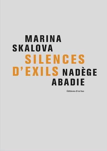Couverture du livre « Silences d'exils » de Nadege Abadie et Marina Skalova aux éditions D'en Bas