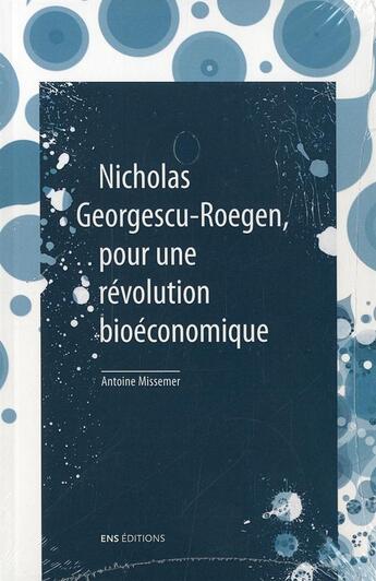 Couverture du livre « Nicholas georgescu-roegen, pour une revolution bioeconomique » de Missemer Antoine aux éditions Ens Lyon